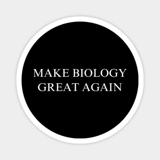 Make Biology Great Again Magnet